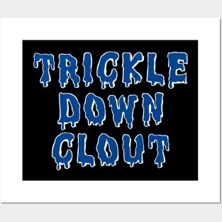 Trickle Down Clout Posters and Art